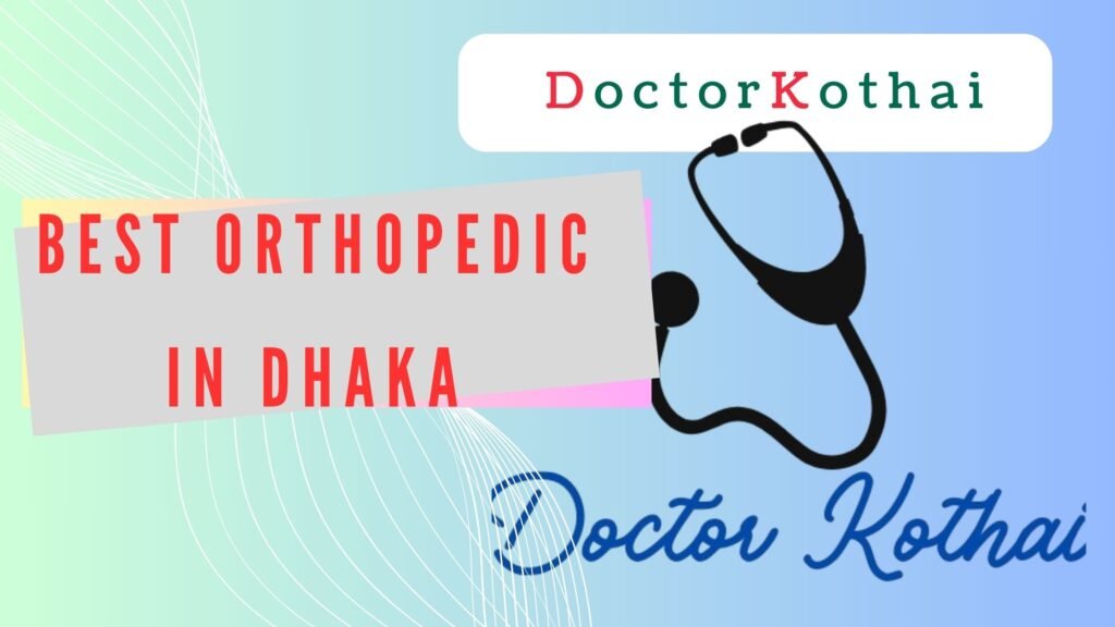 Best orthopedic doctor in dhaka