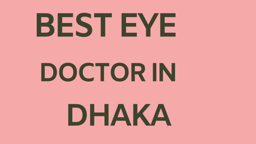 Best Eye Doctor in Dhaka